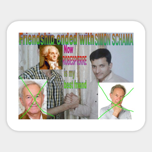 Friendship ended with Simon Schama Sticker by frenchrev